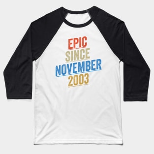 Epic Since November 2003 Funny Birthday Baseball T-Shirt